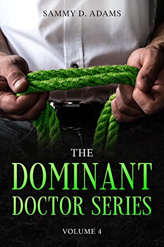 The Dominant Doctor Volume 4: Chosen Boy ~and~ House Calls by the Doctor