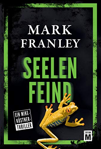Seelenfeind (Ein Mike-Köstner-Thriller 6)
