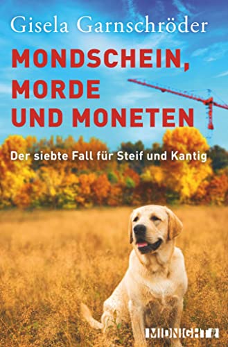 Mondschein, Morde und Moneten: Der siebte Fall für Steif und Kantig (Ein-Steif-und-Kantig-Krimi 7)