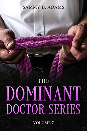 Dominant Doctor Volume 7: A Boy's Place ~and~ Doctor's Journey (The Dominant Doctor)