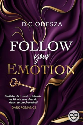 Follow your Emotion: düstere spicy Romance mit Mafia-Elementen (Follow your Passion 2)