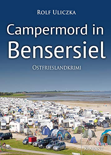 Campermord in Bensersiel. Ostfrieslandkrimi (Die Kommissare Bert Linnig und Nina Jürgens ermitteln 6)