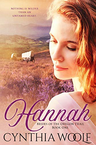 Hannah: a sweet mail-order bride historical western romance (Brides of the Oregon Trail Book 1)
