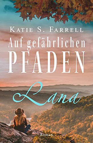 Lana – Auf gefährlichen Pfaden: Spannender Liebesroman in Colorado (Die Dawsons 5)