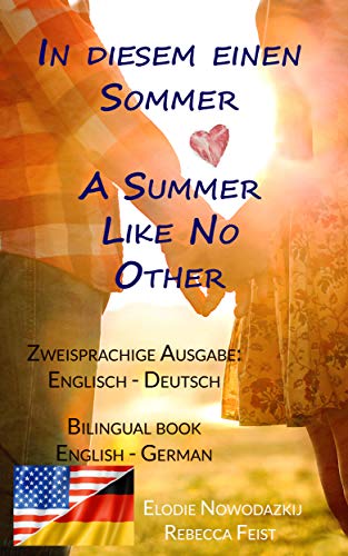 In diesem einen Sommer / A Summer Like No Other (Zweisprachige Ausgabe: Englisch-Deutsch): Bilingual edition: English-German (Zweisprachiges Buch Englisch Deutsch: Em & Nick 1)