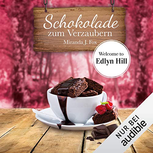 Schokolade zum Verzaubern: Welcome to Edlyn Hill 6