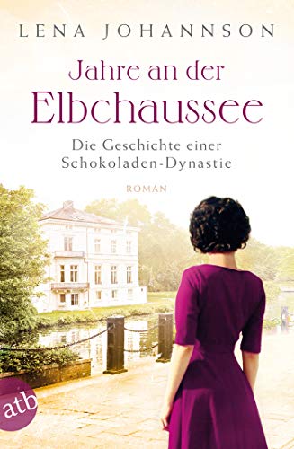 Jahre an der Elbchaussee: Die Geschichte einer Schokoladen-Dynastie (Die große Hamburg-Saga 2)