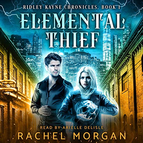 Elemental Thief: Ridley Kayne Chronicles, Book 1