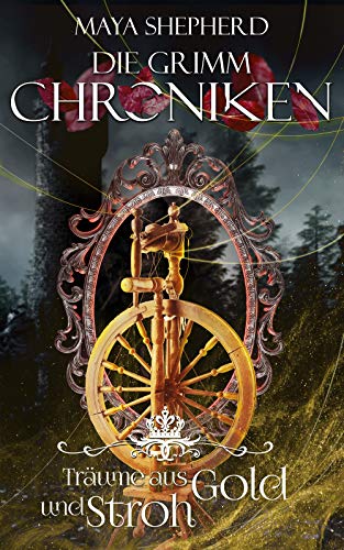 Träume aus Gold und Stroh (Die Grimm-Chroniken 11)