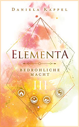 Elementa: Bedrohliche Macht (Elementa-Trilogie 3)