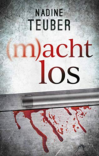 (m)achtlos: Fesselnder Krimi Thriller aus Berlin (Psychothriller Mobbing)