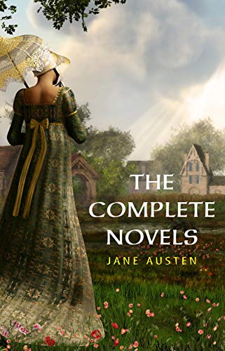 The Complete Works of Jane Austen: (In One Volume) Sense and Sensibility, Pride and Prejudice, Mansfield Park, Emma, Northanger Abbey, Persuasion, Lady ... and the Complete Juvenilia