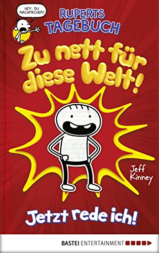 Ruperts Tagebuch - Zu nett für diese Welt!: Jetzt rede ich!