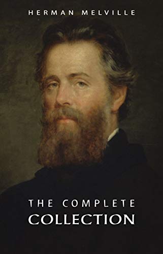 Herman Melville: The Complete Collection (English Edition)