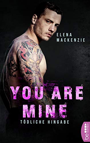 You are mine – Tödliche Hingabe (Dark Mafia Romance 2)