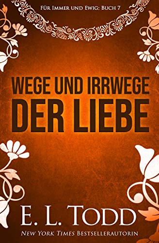Wege und Irrwege der Liebe (Für Immer und Ewig #7)