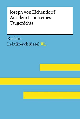 Aus dem Leben eines Taugenichts von Joseph von Eichendorff: Reclam Lektüreschlüssel XL: Lektüreschlüssel mit Inhaltsangabe, Interpretation, Prüfungsaufgaben mit Lösungen, Lernglossar