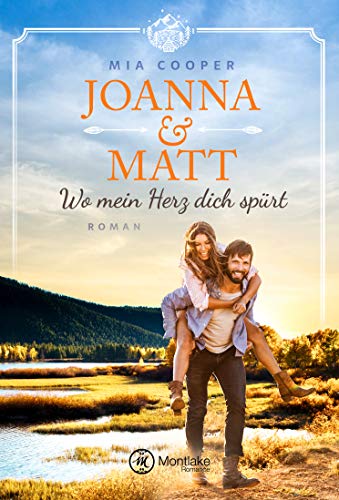 Joanna & Matt – Wo mein Herz dich spürt (Clearwater Creek 1)