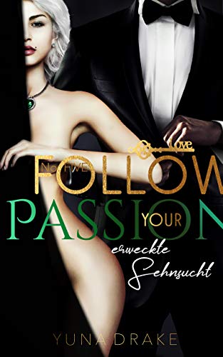 Follow your Passion: Erweckte Sehnsucht