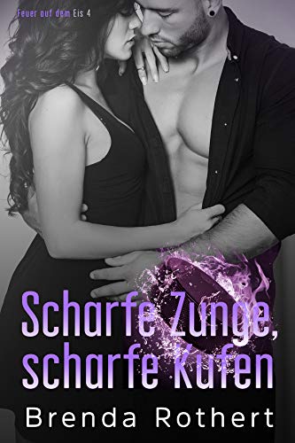Scharfe Zunge, scharfe Kufen (Feuer auf dem Eis 4)