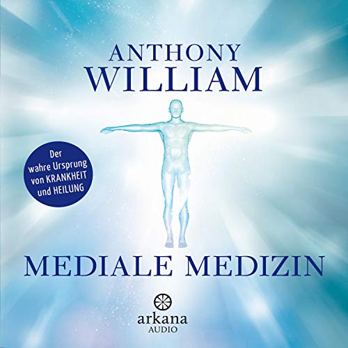 Mediale Medizin: Der wahre Ursprung von Krankheit und Heilung