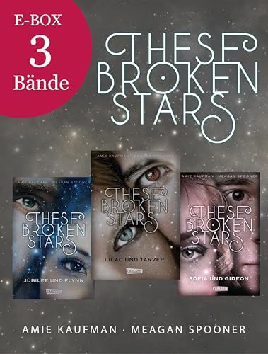 These Broken Stars: Fantasy Romance in den Weiten des Weltraums – Alle Bände der spannenden Fantasy-Trilogie im Sammelband!