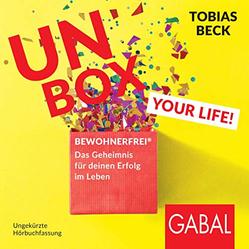 Unbox your life: BEWOHNERFREI - Das Geheimnis für deinen Erfolg im Leben