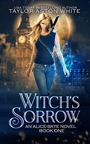 Witch's Sorrow: A Witch Detective Dark Urban Fantasy (Alice Skye series Book 1)