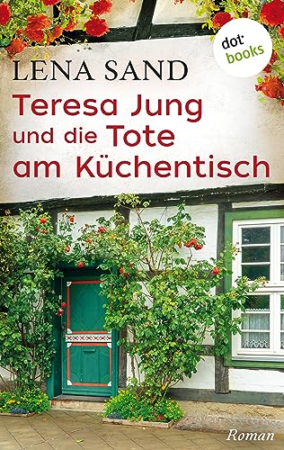 Teresa Jung und die Tote am Küchentisch - Band 3: Ein Fall für Teresa Jung