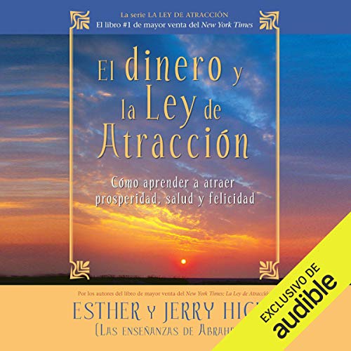 El dinero y la ley de la atracción [Money and the Law of Attraction] (Narración en Castellano): Aprender a atraer riqueza, salud y felicidad [Learning to Attract Wealth, Health and Happiness]