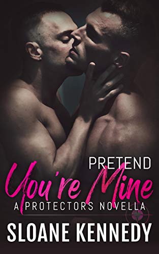Pretend You're Mine: A Protectors Short Story (The Protectors)