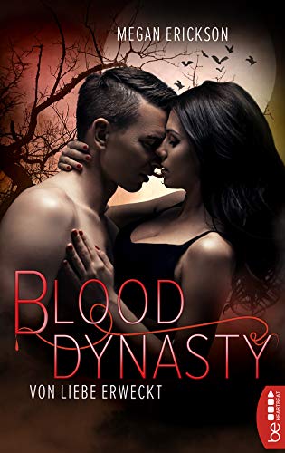 Von Liebe erweckt – Blood Dynasty (Vampir-Romance 2)