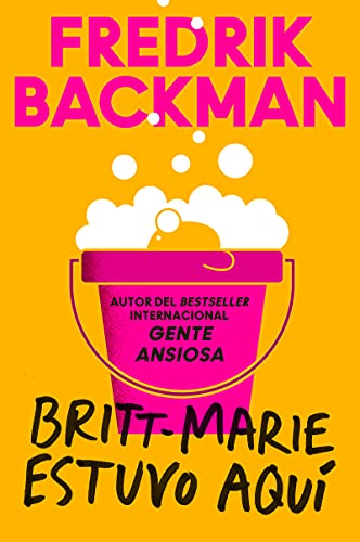 Britt-Marie Was Here Britt-Marie estuvo aquí (Spanish edition)