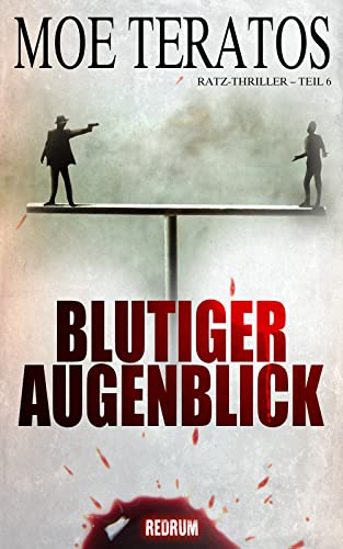 Blutiger Augenblick (Ratz-Thriller 6)