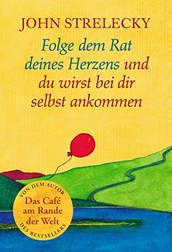 Folge dem Rat deines Herzens und du wirst bei dir selbst ankommen (Das Café am Rande der Welt Ahas! 3)
