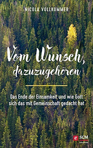 Vom Wunsch, dazuzugehören: Das Ende der Einsamkeit und wie Gott sich das mit Gemeinschaft gedacht hat