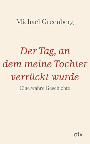 Der Tag, an dem meine Tochter verrückt wurde: Eine wahre Geschichte