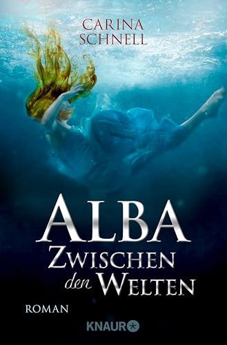 Alba - Zwischen den Welten: Roman | Romantische Fae Fantasy vor der Kulisse Schottlands von Spiegel-Bestseller-Autorin Carina Schnell (Feen in Schottland 1)