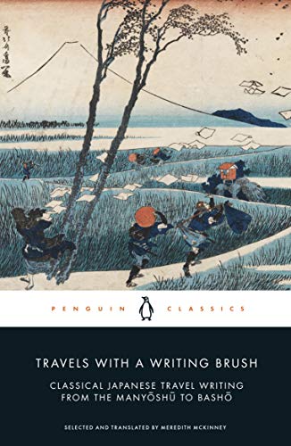 Travels with a Writing Brush: Classical Japanese Travel Writing from the Manyoshu to Basho (Penguin Classics)