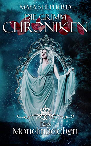 Das Mondmädchen (Die Grimm-Chroniken 12)
