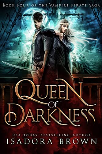 Queen of Darkness: A Vampire Fantasy Romance with Pirates (The Vampire Pirate Saga Book 4)