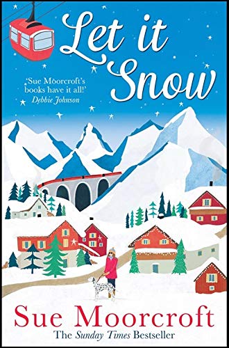 Let It Snow: Escape to a winter wonderland in this heartwarming new romance from the Sunday Times bestseller