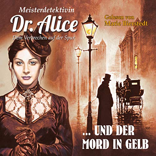 Meisterdetektivin Dr. Alice und der Mord in Gelb: Dem Verbrechen auf der Spur 7