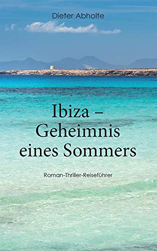 Ibiza – Geheimnis eines Sommers: Roman – Thriller _ Reiseführer