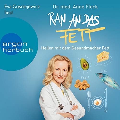 Ran an das Fett: Heilen mit dem Gesundmacher Fett
