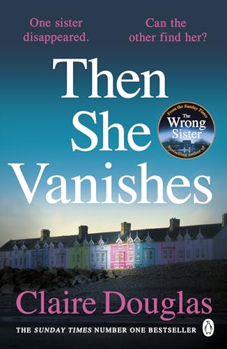 Then She Vanishes: The gripping psychological thriller from the author of THE COUPLE AT NO 9