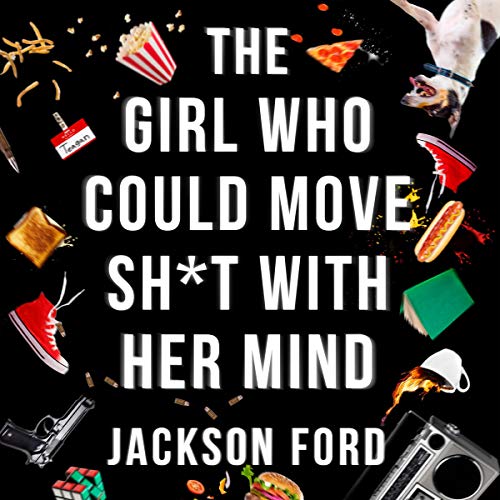 The Girl Who Could Move S--t With Her Mind