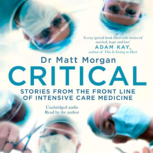 Critical: Science and Stories from the Brink of Human Life