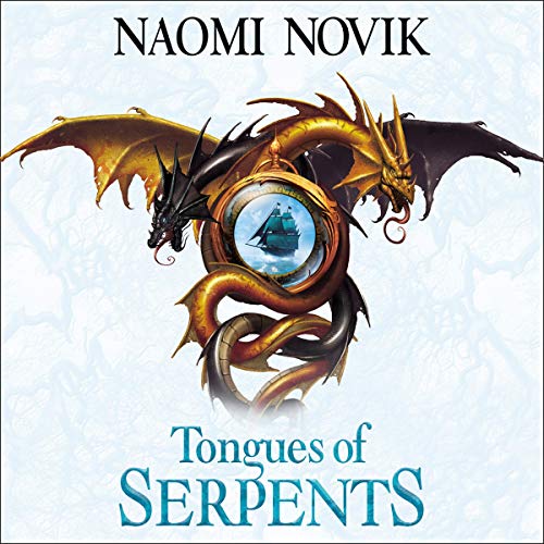 Tongues of Serpents: The Temeraire Series, Book 6