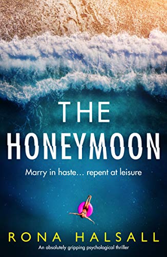 The Honeymoon: An absolutely gripping psychological thriller (Totally gripping thrillers by Rona Halsall)